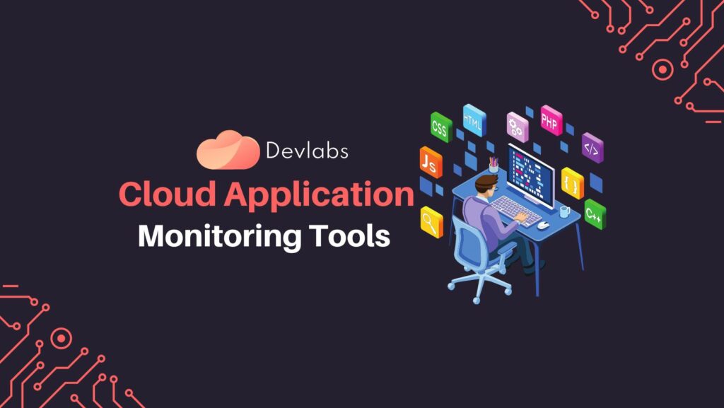 Cloud Application Monitoring Tools - Devlabs Global