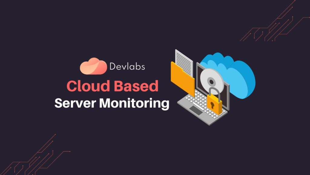 Cloud Based Server Monitoring - Devlabs Global