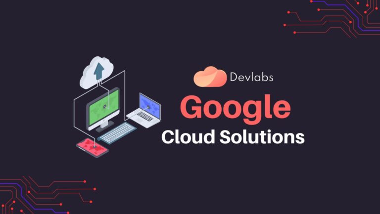 Google Cloud Solutions - Devlabs Global