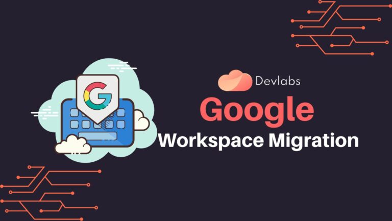 Google Workspace Migration - Devlabs Global
