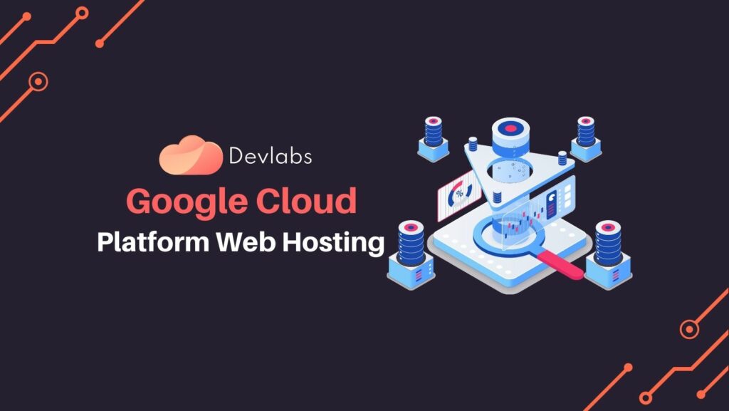 Google Cloud Platform Web Hosting - Devlabs Global