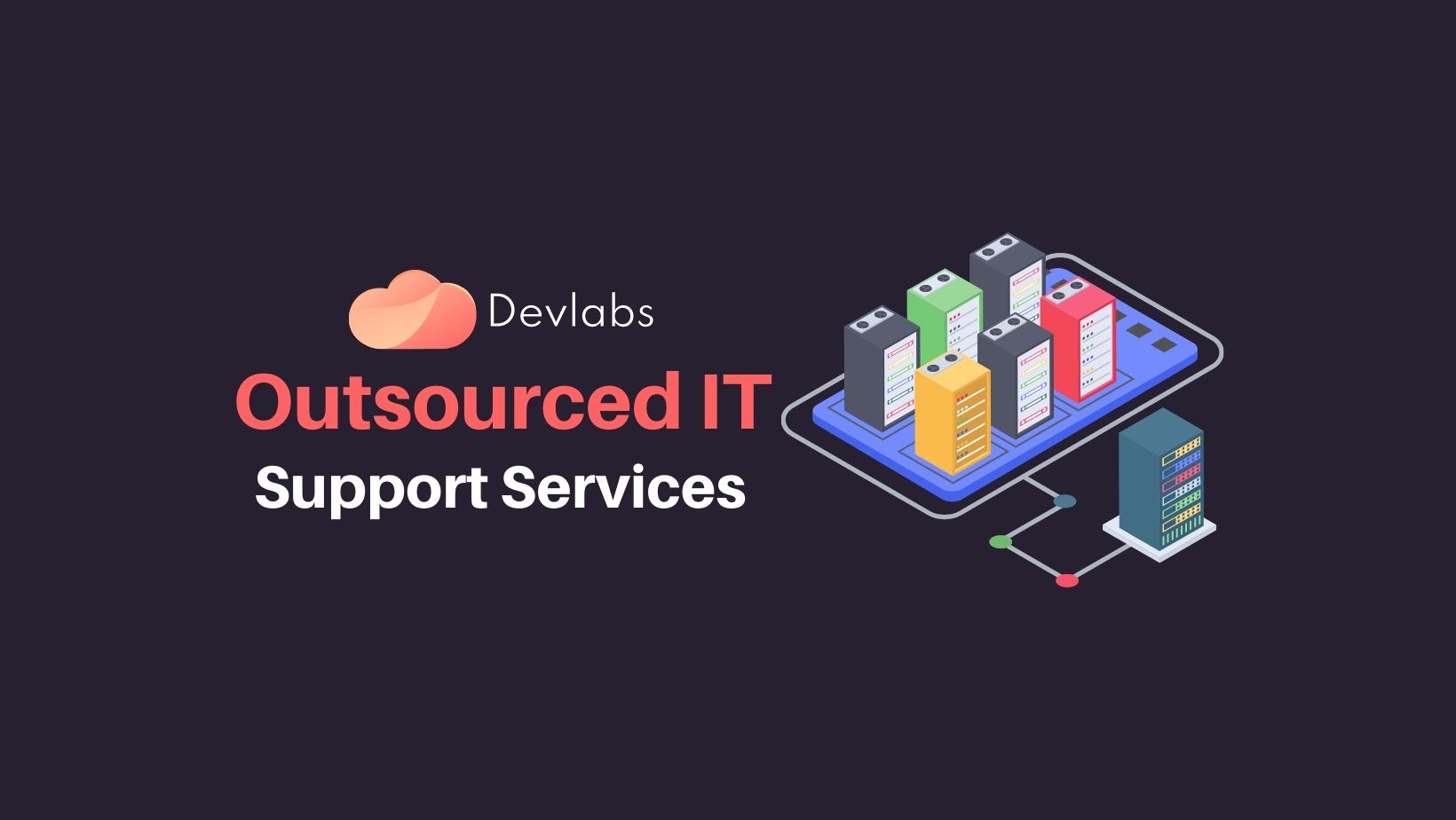Outsourced IT Support Services - Devlabs Global