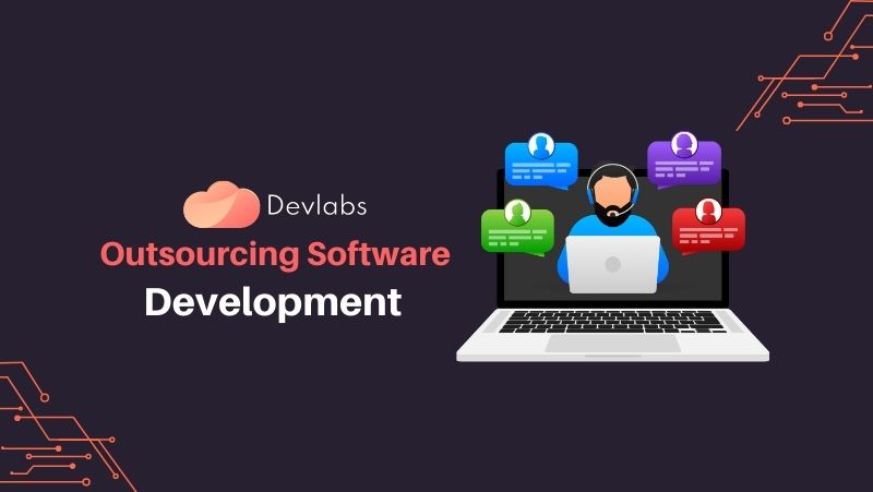 Outsourcing Software Development: How Devlabs Can Propel Your Business Forward