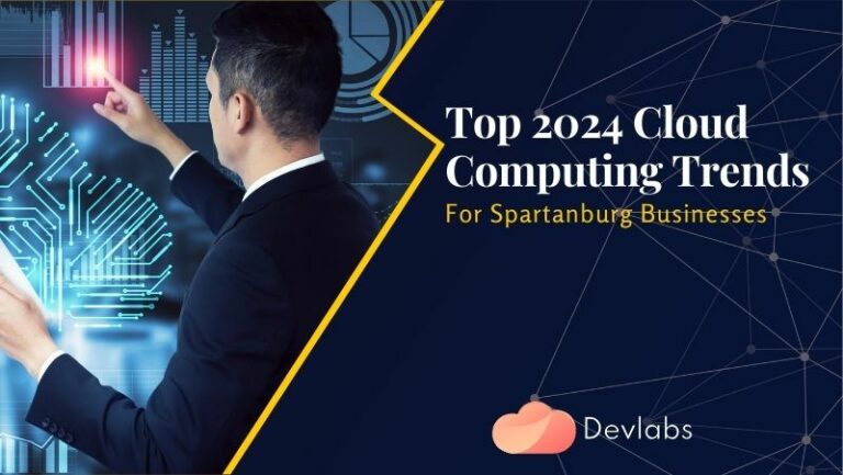 Top 2024 Cloud Computing Trends for Spartanburg Businesses - Devlabs Global