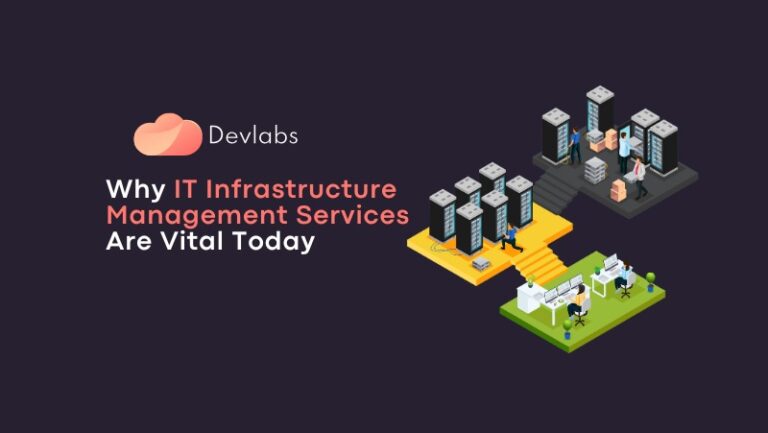 Why IT Infrastructure Management Services Are Vital Today