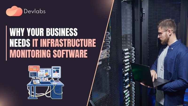 Best IT infrastructure monitoring software -Devlabs Global